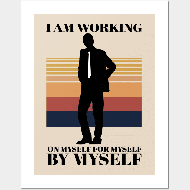 I am Working on Myself for Myself by Myself Wall Art by KewaleeTee